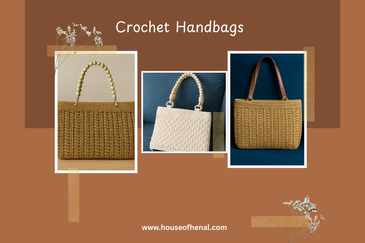 The Charm of Crochet Handbags: Timeless Style Meets Handcrafted Art | Houseofhenal.com